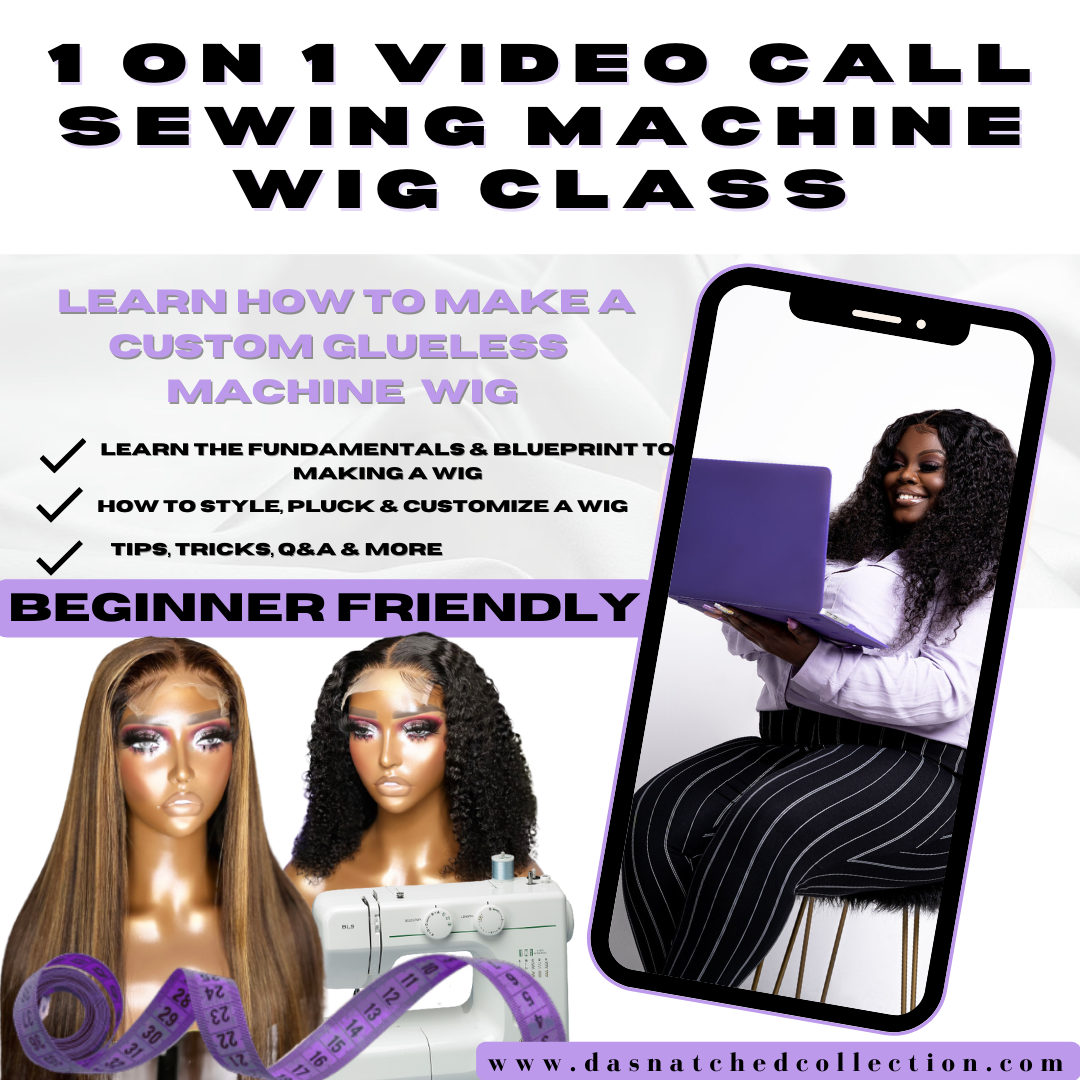 1on1 Video Call Sewing Machine Wig Class DaSnatched Collection